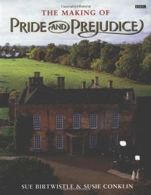 Sue Birtwistle, Susie Conklin / The Making of Pride and Prejudice (Coffee Table Book)