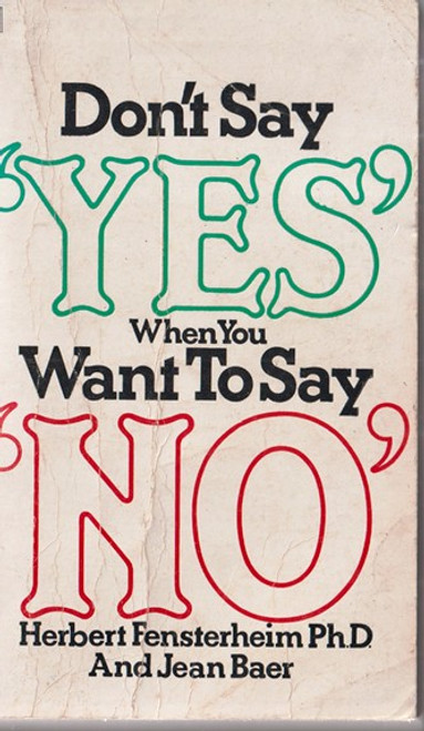 Herbert Fensterheim / Don't Say Yes when you want to say No (Lesser Grade Paperback) Herbert Fensterheim / Don't Say Yes when you want to say No (Lesser Grade Paperback)