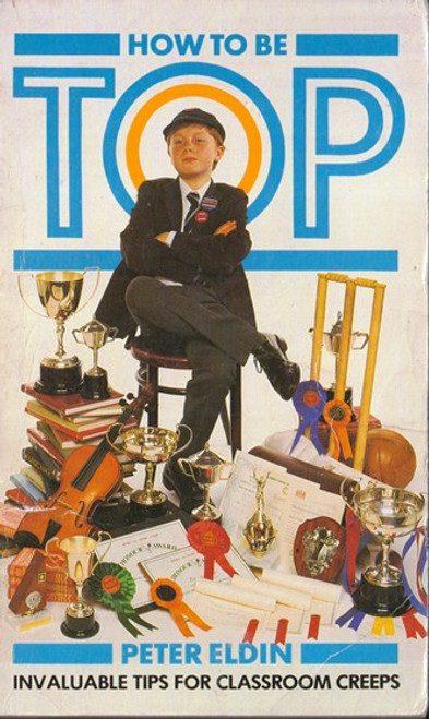 Peter Eldin / How to be Top (Lesser Grade Paperback) Peter Eldin / How to be Top (Lesser Grade Paperback)