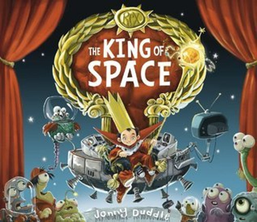 Jonny Duddle / King Of Space (Children's Picture Book)
