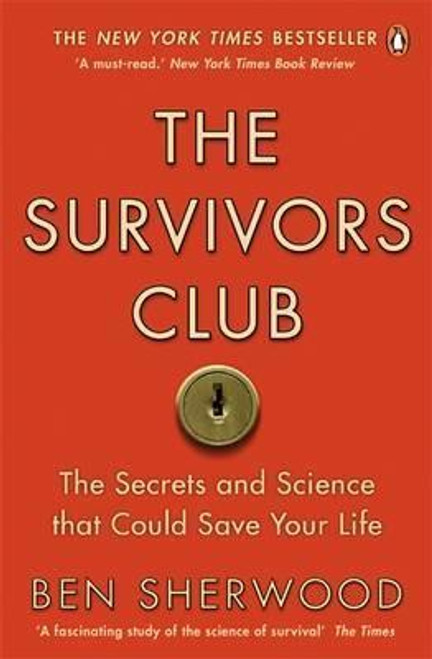 Ben Sherwood / The Survivors Club: How to Survive Anything