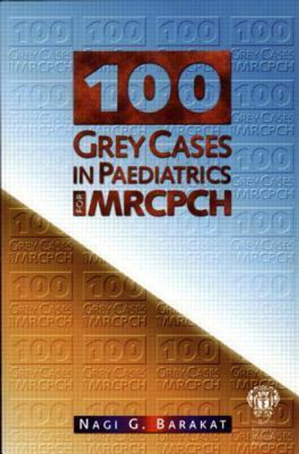 Nagi G. Barakat / 100 Grey Cases in Paediatrics for MRCPCH (Large Paperback)
