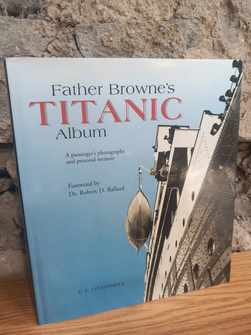 E.E O'Donnell - Father Browne's Titanic Album - HB - 1998