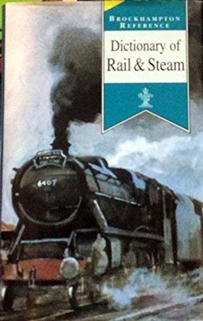 Brockhampton Reference / Dictionary of Rail and Steam (Hardback)