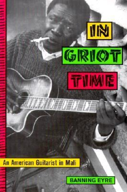 Banning Eyre / In Griot Time - An American Guitarist in Mali (Large Paperback)