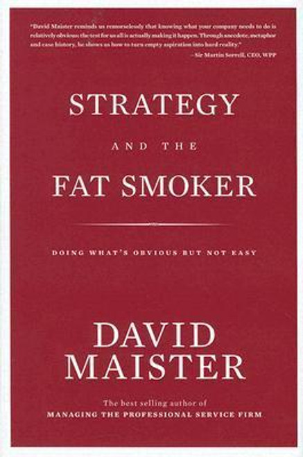 David H. Maister / Strategy and the Fat Smoker (Hardback)