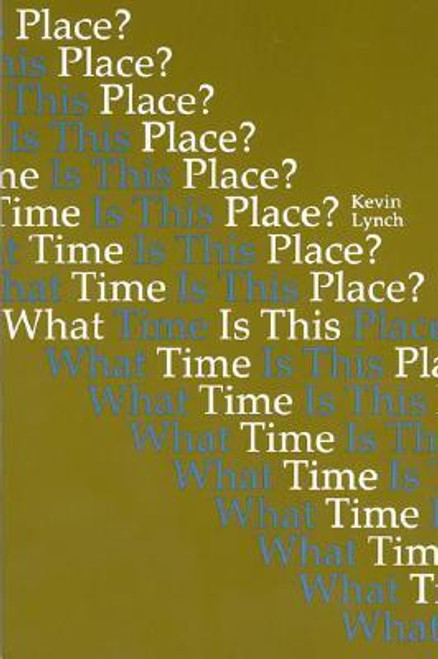 Kevin Lynch / What Time is This Place? (Large Paperback) Kevin Lynch / What Time is This Place? (Large Paperback)