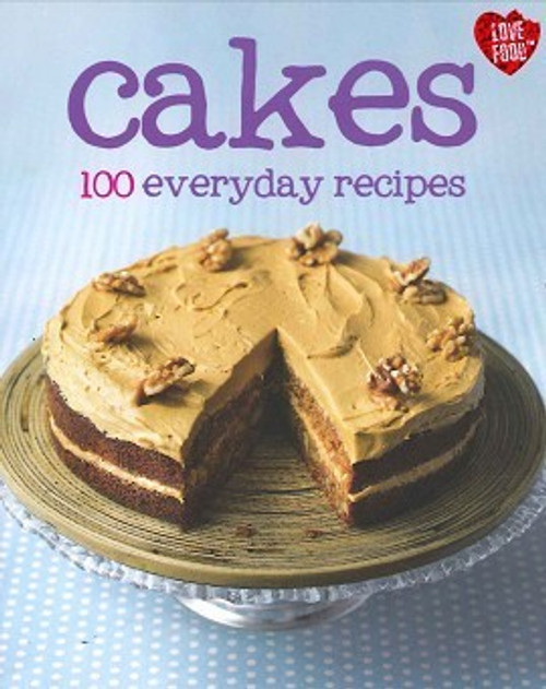 Parragon Books / Cakes: 100 Everyday Recipes (Hardback)