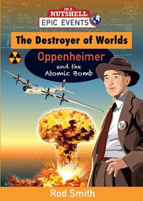 Rod Smith / The Destroyer of Worlds - Oppenheimer and the Atomic Bomb (Large Paperback)