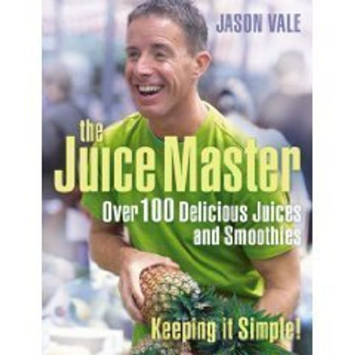 Jason Vale / The Juice Master Keeping it Simple: Over 100 Delicious Juices and Smoothies (Coffee Table Book)