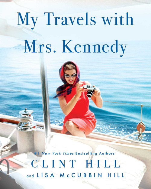 Clint Hill / My Travels with Mrs. Kennedy (Coffee Table Book)
