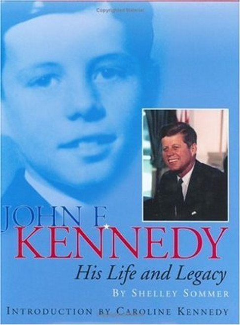 Shelley Sommer / John F. Kennedy: His Life and Legacy (Coffee Table Book)