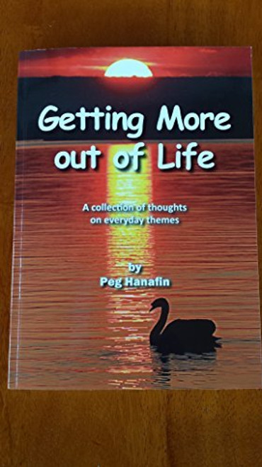 Peg Hanafin / Getting More out of Life (Coffee Table Book) Peg Hanafin / Getting More out of Life (Coffee Table Book)