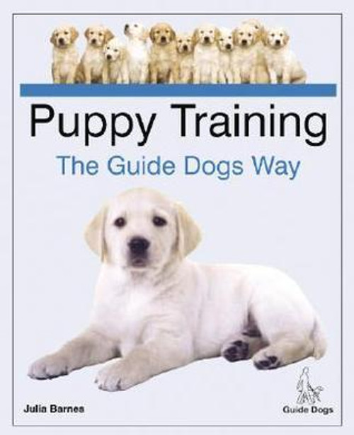 Julia Barnes / Puppy Training the Guide Dogs Way (Coffee Table Book)