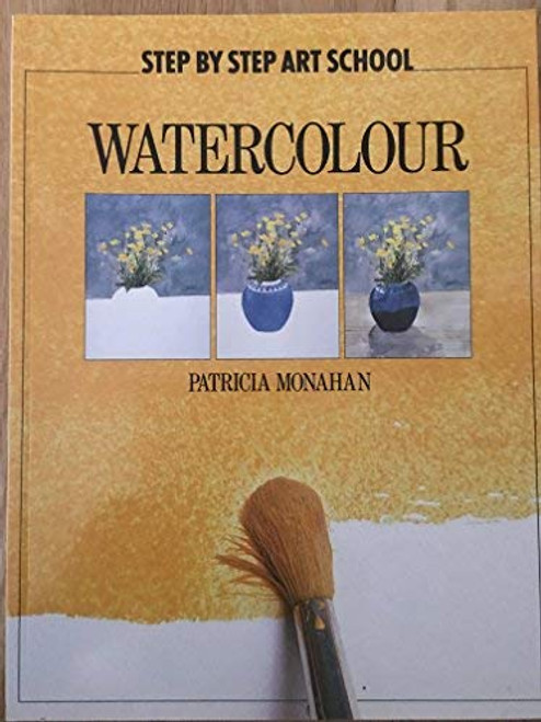 Patricia Seligman / \Step by Step Art School: Watercolours (Coffee Table Book)