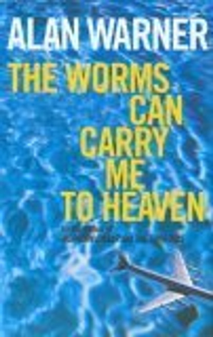 Alan Warner / The Worms Can Carry Me to Heaven (Large Paperback)