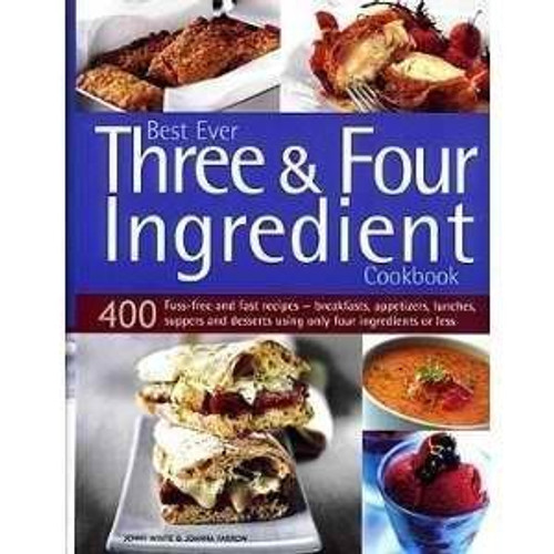 Jenny White / Best Ever Three and Four Ingredient Cookbook (Coffee Table Book)
