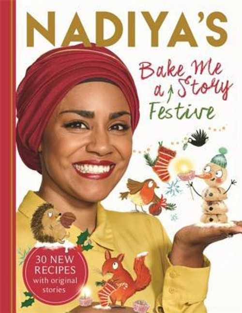 Nadiya Hussain / Nadiya's Bake Me a Festive Story (Coffee Table Book) Nadiya Hussain / Nadiya's Bake Me a Festive Story (Coffee Table Book)