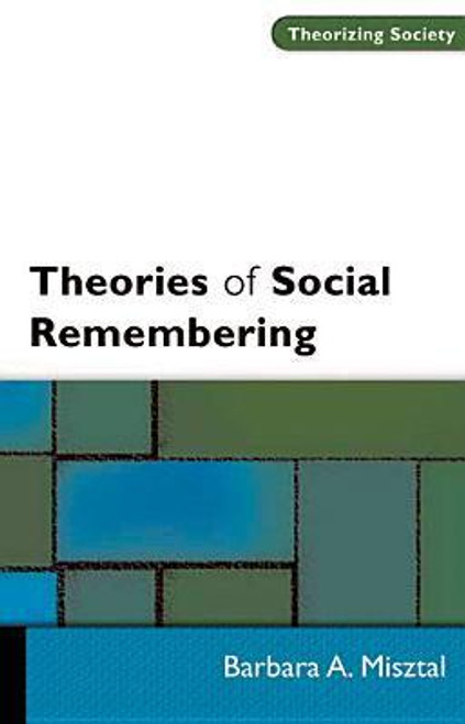 Barbara A. Misztal / Theories of Social Remembering (Large Paperback)