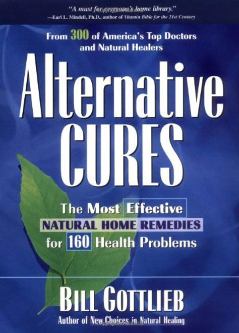 Bill Gottlieb / Alternative Cures: The Most Effective Natural Home Remedies for 160 Health Problems (Coffee Table Book)