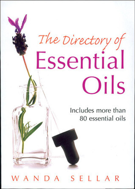 Wanda Sellar / The Directory of Essential Oils: Includes More Than 80 Essential Oils (Coffee Table Book) Wanda Sellar / The Directory of Essential Oils: Includes More Than 80 Essential Oils (Coffee Table Book)