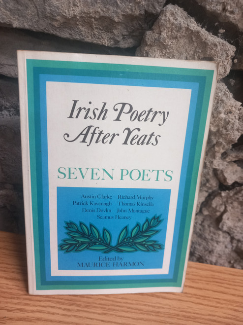 Maurice Harmon ( Editor)  - Irish Poetry After Yeats - Seven Poets ( Austin Clarke | Patrick Kavanagh| Denis Devlin | Richard Murphy | Thomas Kinsella  | John Montague | Seamus Heaney ) - PB 1979