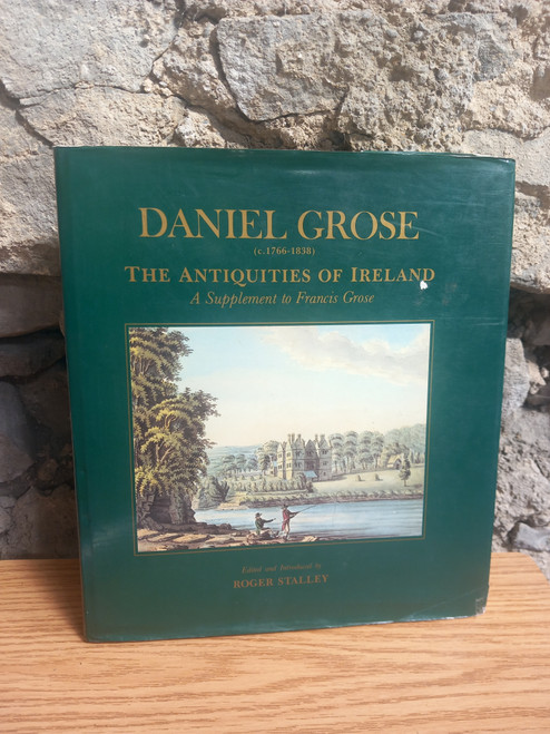 Roger Stalley - Daniel Grose : The Antiquities of ireland : A Supplement to Francis Grose 1766-1838 - HB