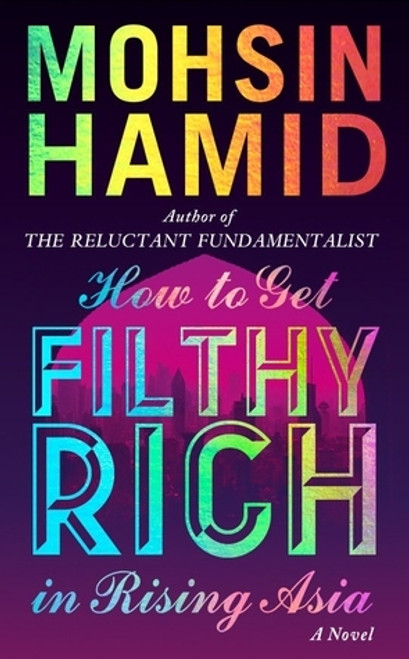 Mohsin Hamid / How to Get Filthy Rich in Rising Asia (Large Paperback)