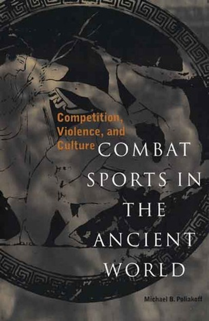 Michael B. Poliakoff / Combat Sports in the Ancient World (Large Paperback)