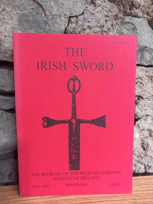 The Irish Sword - Journal of the Military History Society of Ireland - PB Vol XXII- No. 88 Winter 2000