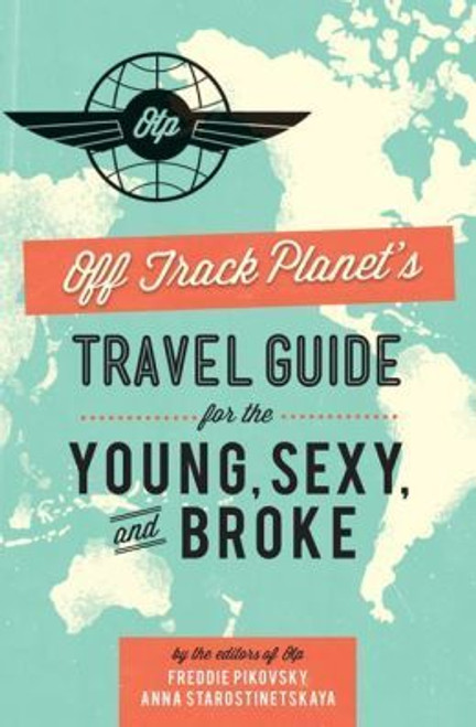 Off Track Planet / Off Track Planet s Travel Guide for the Young, Sexy, and Broke (Large Paperback)