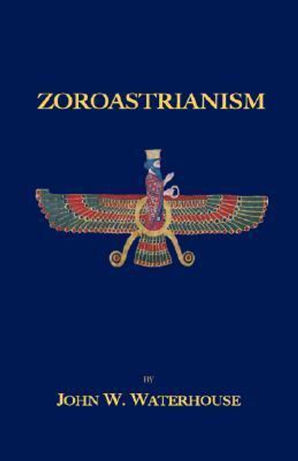 John W. Waterhouse / Zoroastrianism (Large Paperback)