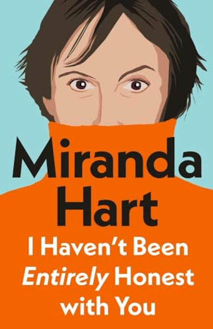 Miranda Hart / I Haven’t Been Entirely Honest With You (Large Paperback)