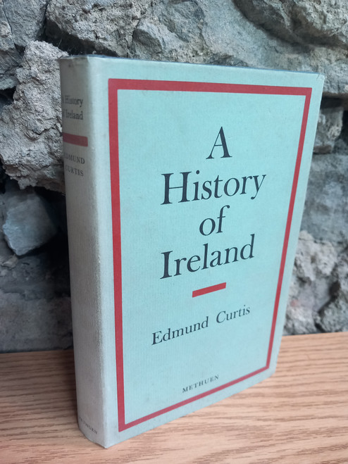 Edmund Curtis - A History of Ireland to 1922 - HB 1965 ( Originally 1936) Edmund Curtis - A History of Ireland to 1922 - HB 1965 ( Originally 1936)