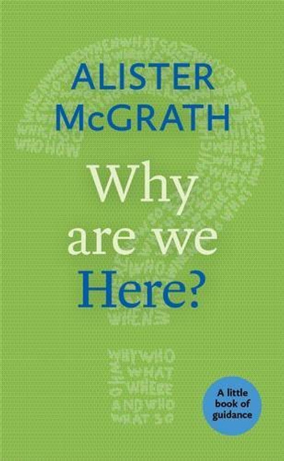 Alister E. McGrath / Why Are We Here?: A Little Book Of Guidance