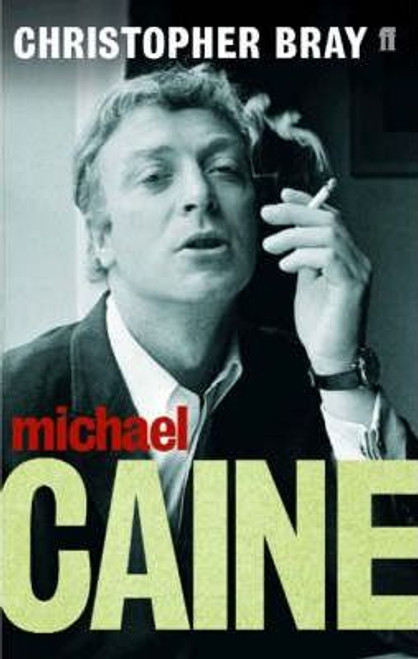 Christopher Bray / Michael Caine: A Class Act Christopher Bray / Michael Caine: A Class Act
