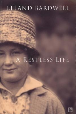 Leland Bardwell / A Restless Life (Large Paperback)