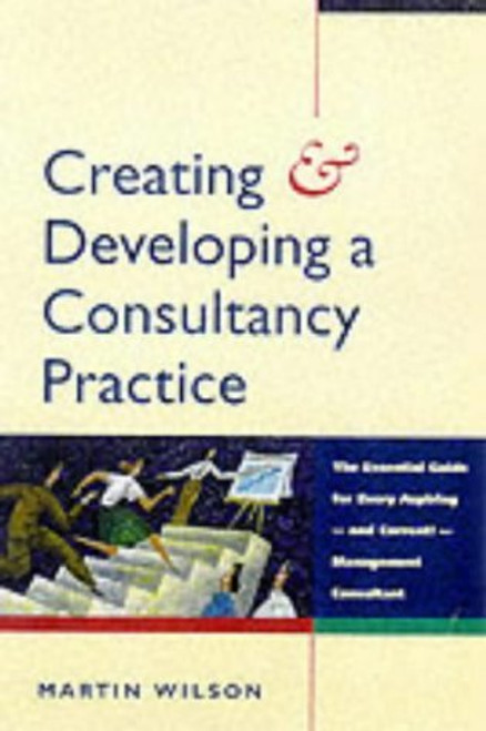 Martin P. Wilson / Creating and Developing a Consultancy Practice (Large Paperback)