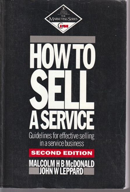Malcolm HB McDonald / How to Sell A Service (Large Paperback)
