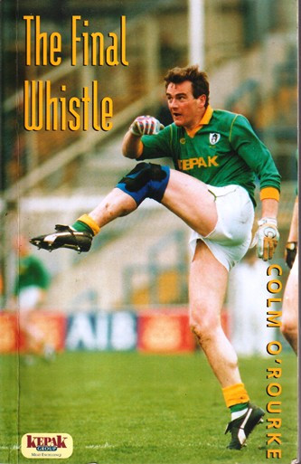 Colm O'Rourke / The Final Whistle (Large Paperback)