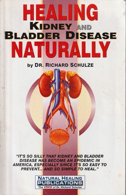 Richard Schulze / Healing Kidney and Bladder Disease Naturally (Large Paperback)