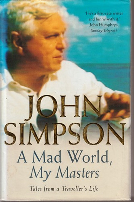 John Simpson / A Mad World, My Masters (Hardback)
