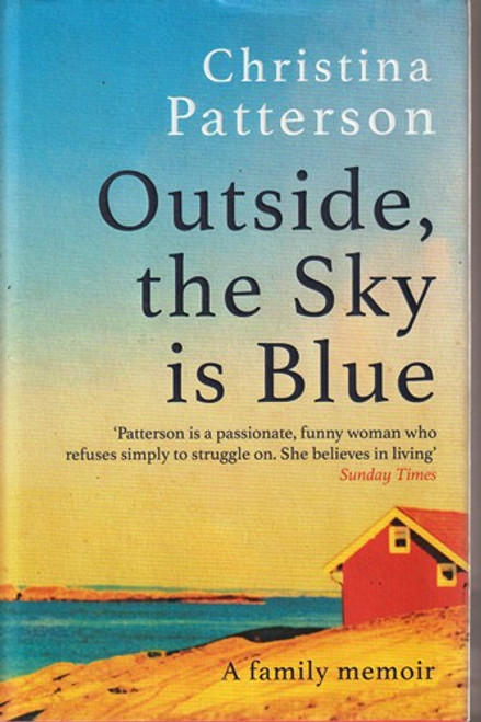 Christina Patterson / Outside, the Sky is Blue (Hardback)
