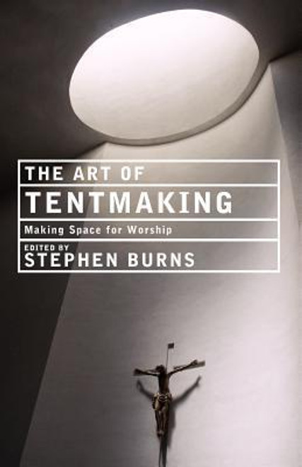 Stephen Burns / The Art of Tentmaking (Large Paperback)