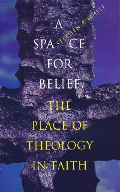 Stephen R. White / A Space for Belief (Large Paperback)