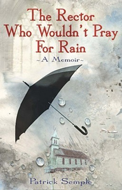 Pat Semple / The Rector Who Wouldn't Pray for Rain (Large Paperback)