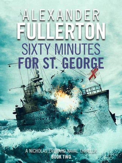 Alexander Fullerton / Sixty Minutes for St. George Alexander Fullerton / Sixty Minutes for St. George