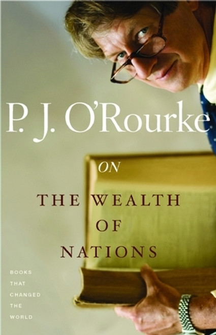 P.J. O'Rourke / On The Wealth of Nations P.J. O'Rourke / On The Wealth of Nations