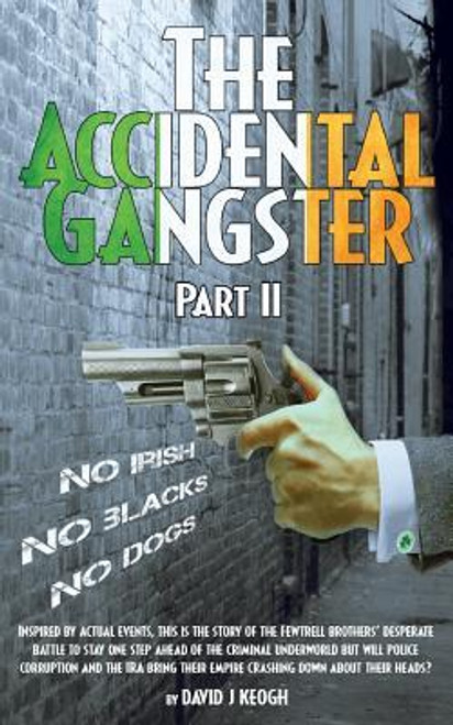 David Keogh / The Accidental Gangster: Part 2 David Keogh / The Accidental Gangster: Part 2