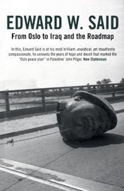 Edward W. Said / From Oslo to Iraq and the Roadmap